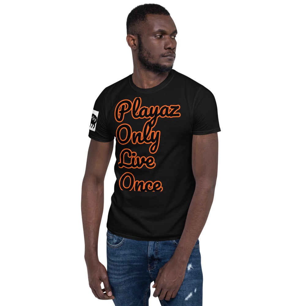 Short-Sleeve Unisex “PlayazOnlyLiveOnce”T-Shirt