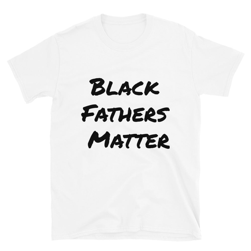 Short-Sleeve Unisex “Black Fathers Matter”  T-Shirt