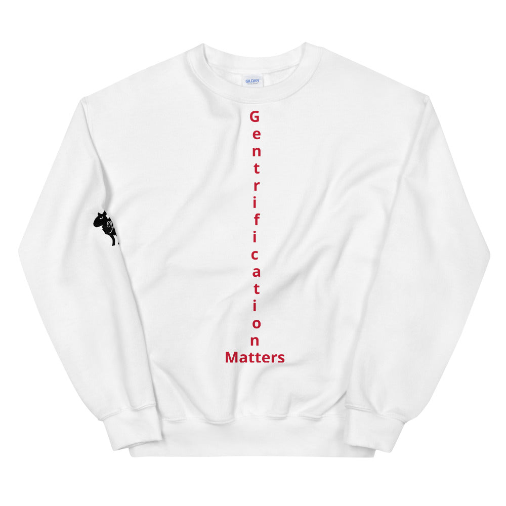 Unisex “Gentrification Matter” Sweatshirt