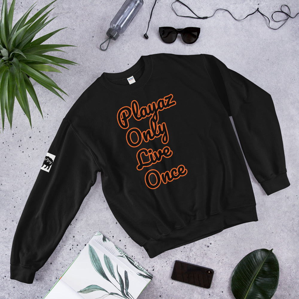 Unisex “PlayazOnlyLiveOnce”Sweatshirt