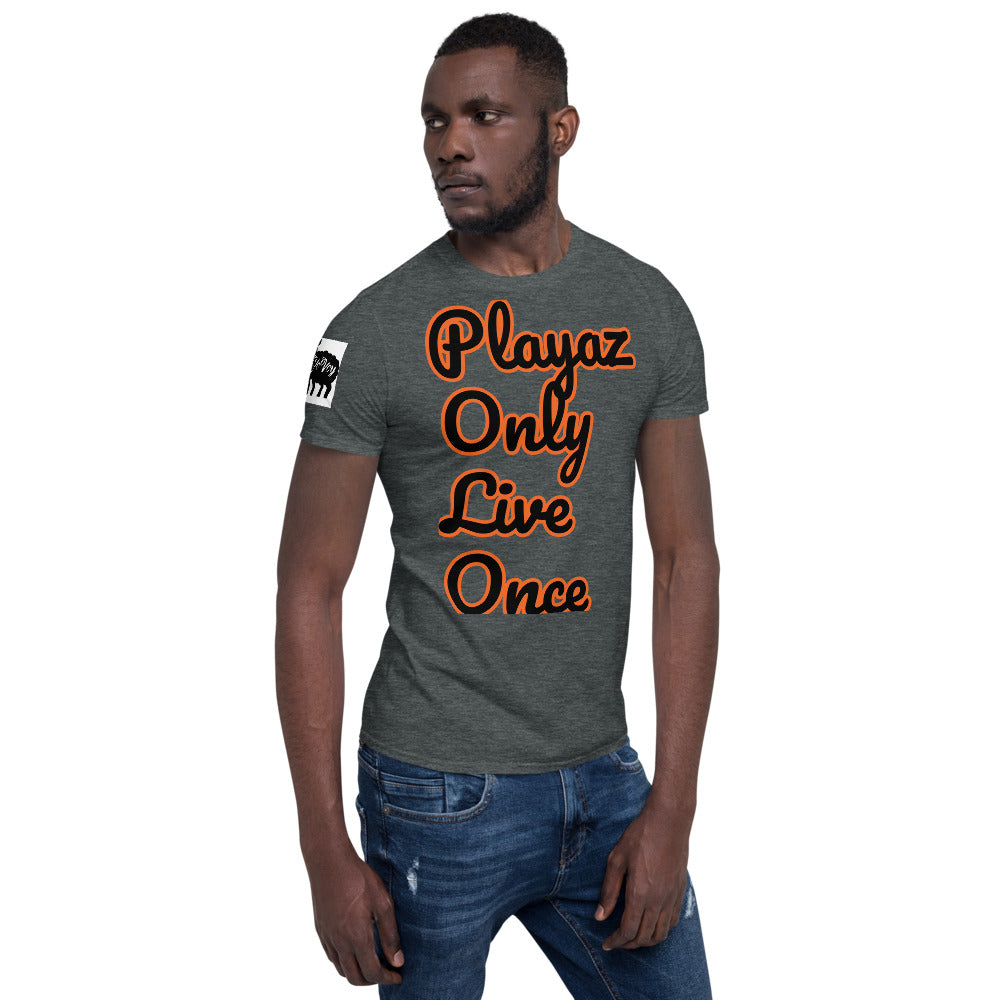 Short-Sleeve Unisex “PlayazOnlyLiveOnce”T-Shirt