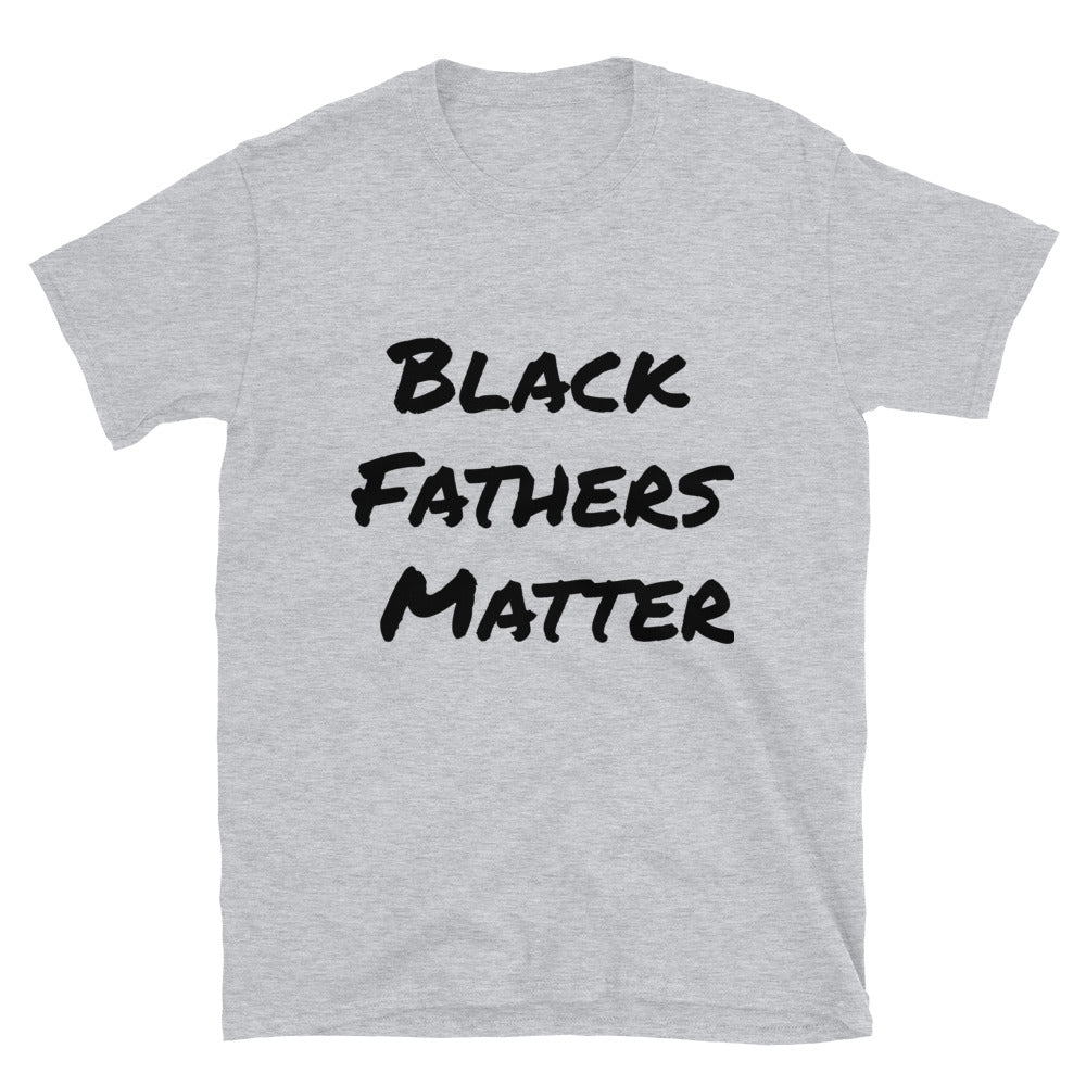Short-Sleeve Unisex “Black Fathers Matter”  T-Shirt