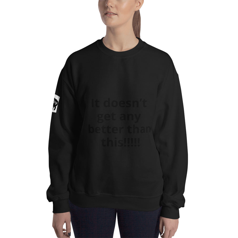 Unisex “It doesn’t get” Sweatshirt