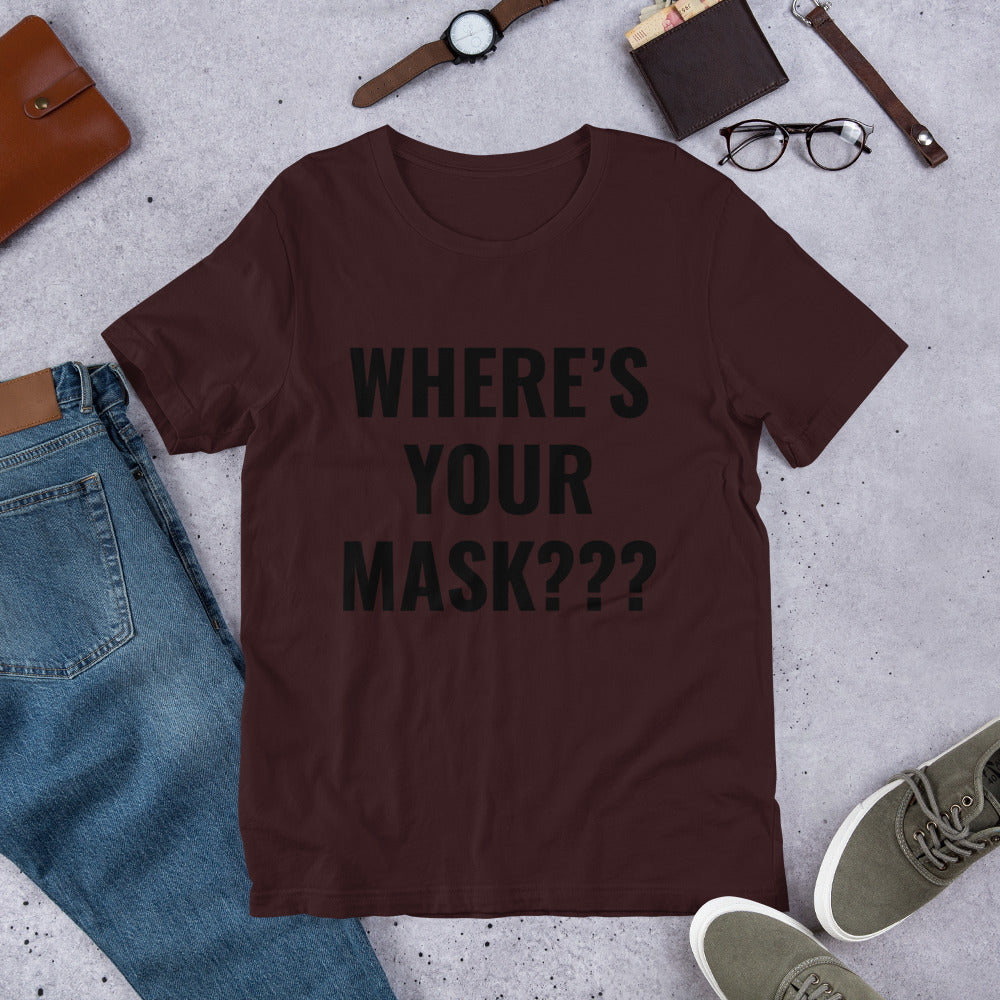 Short-Sleeve Unisex “Where’s Your Mask” T-Shirt