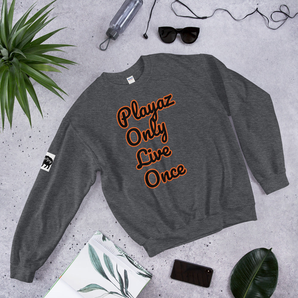 Unisex “PlayazOnlyLiveOnce”Sweatshirt