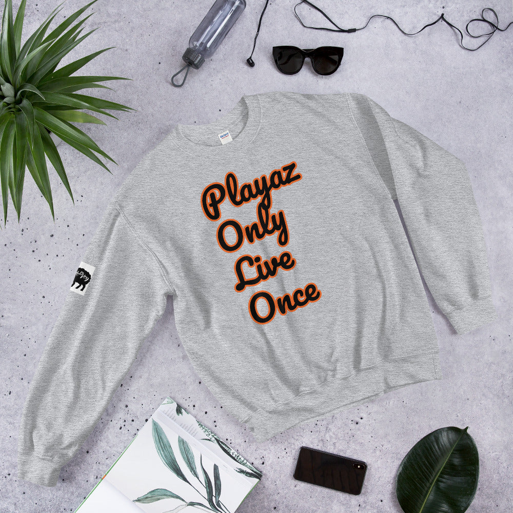 Unisex “PlayazOnlyLiveOnce”Sweatshirt