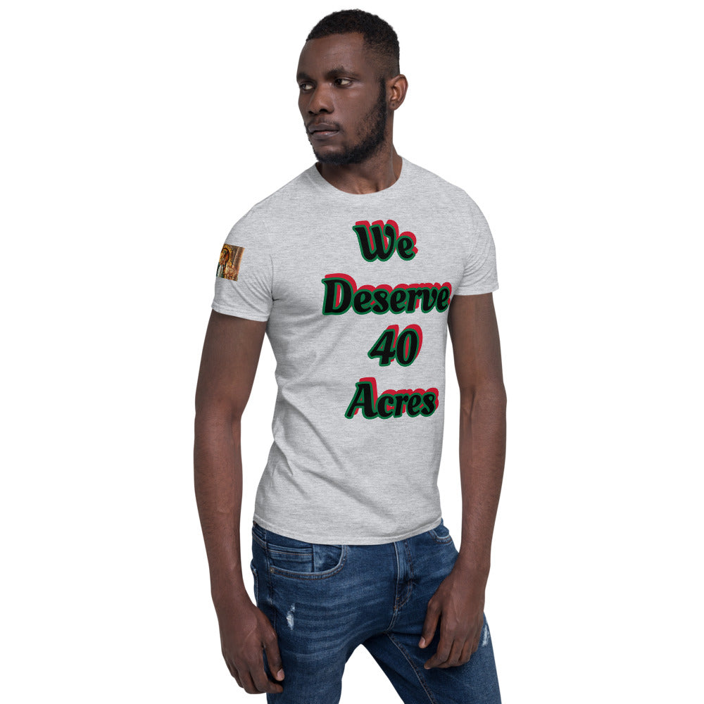 Short-Sleeve Unisex “We deserve 40 acres” T-Shirt
