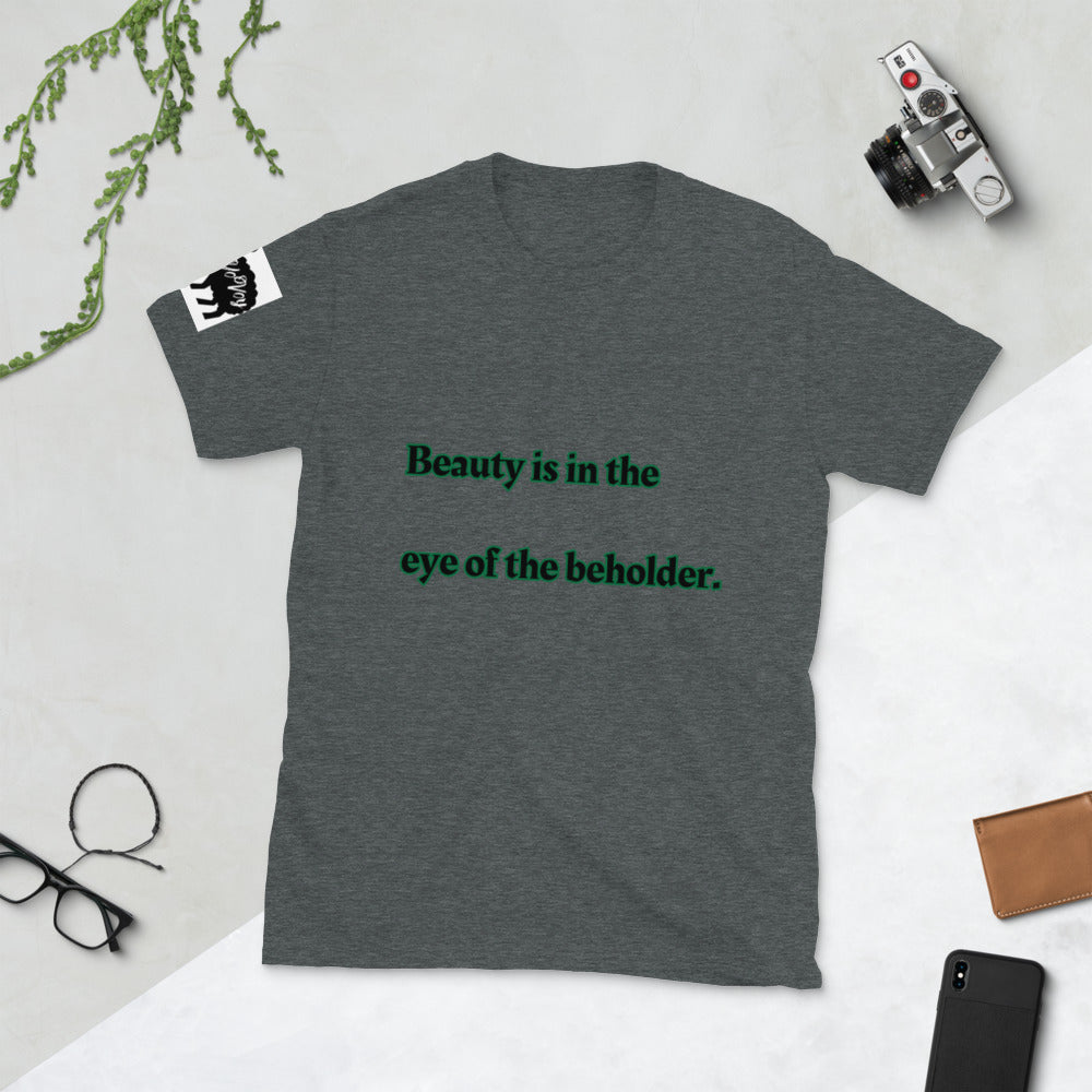 Short-Sleeve Unisex “Beauty is in the eye”  T-Shirt
