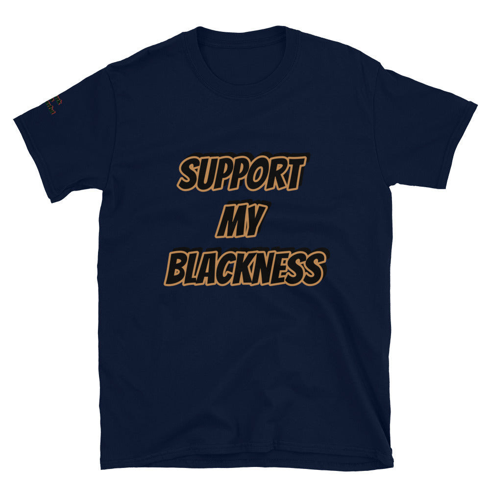 Short-Sleeve Unisex “Support My Blackness”T-Shirt