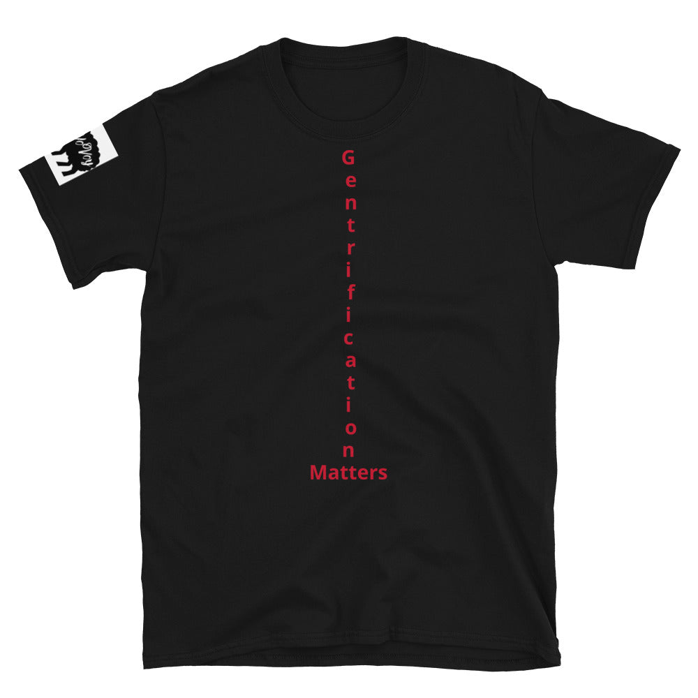 Short-Sleeve Unisex “Gentrification Matters” T-Shirt
