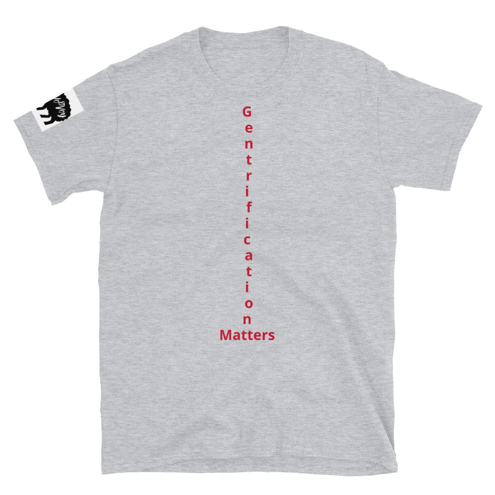 Short-Sleeve Unisex “Gentrification Matters” T-Shirt