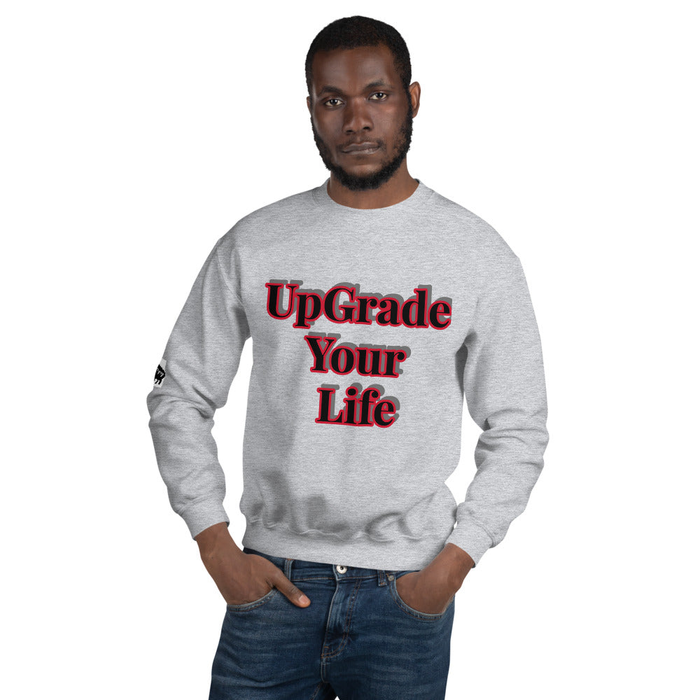 Unisex “UpGrade Your Life”  Sweatshirt