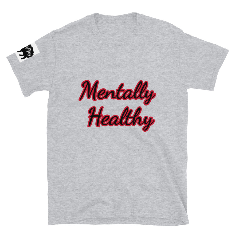 Short-Sleeve Unisex “Mentally Healthy” T-Shirt