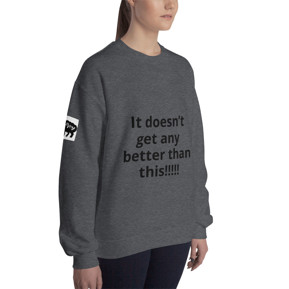 Unisex “It doesn’t get” Sweatshirt