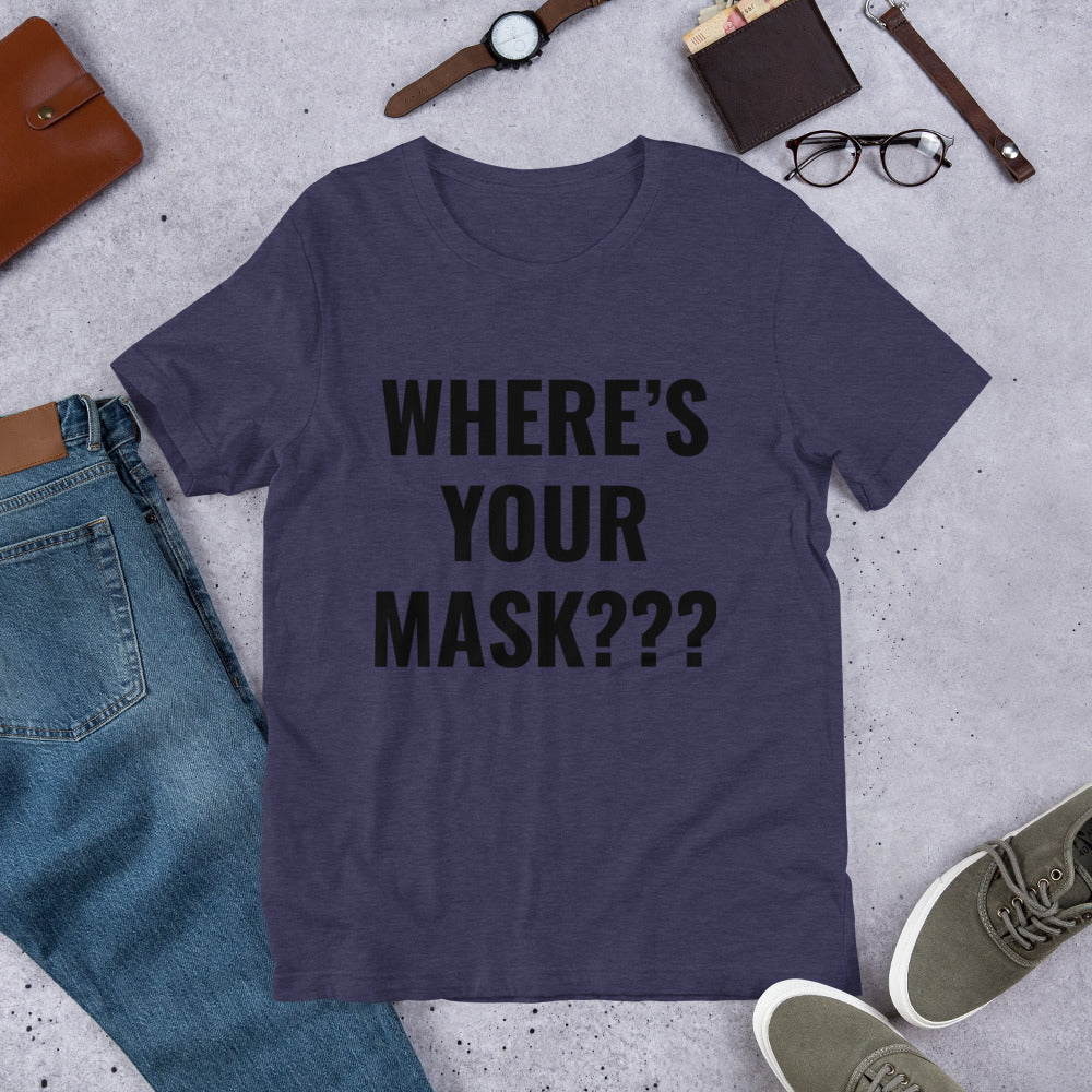 Short-Sleeve Unisex “Where’s Your Mask” T-Shirt