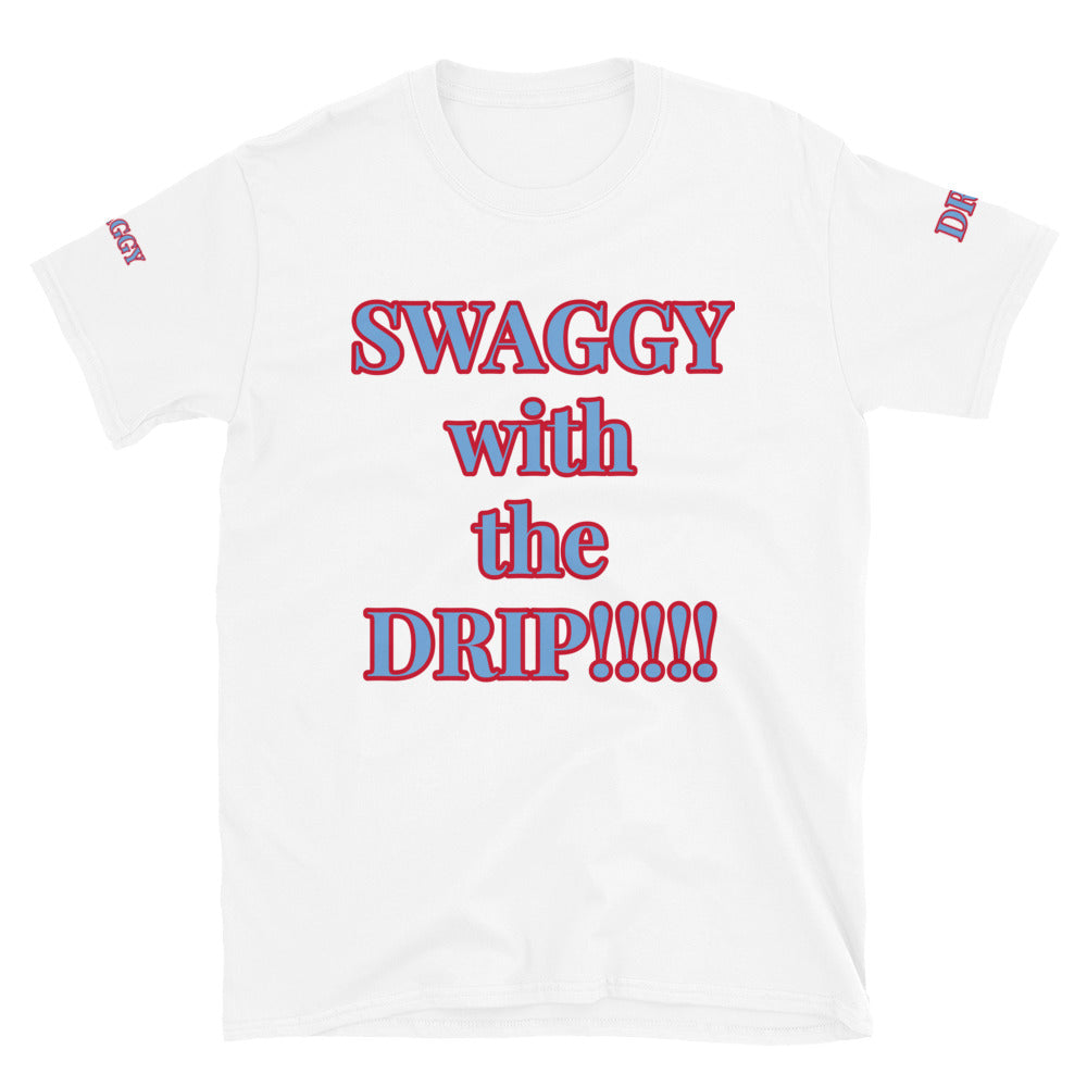Short-Sleeve Unisex”SWAGGY with the DRIP” T-Shirt