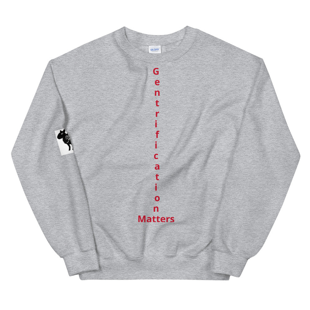 Unisex “Gentrification Matter” Sweatshirt