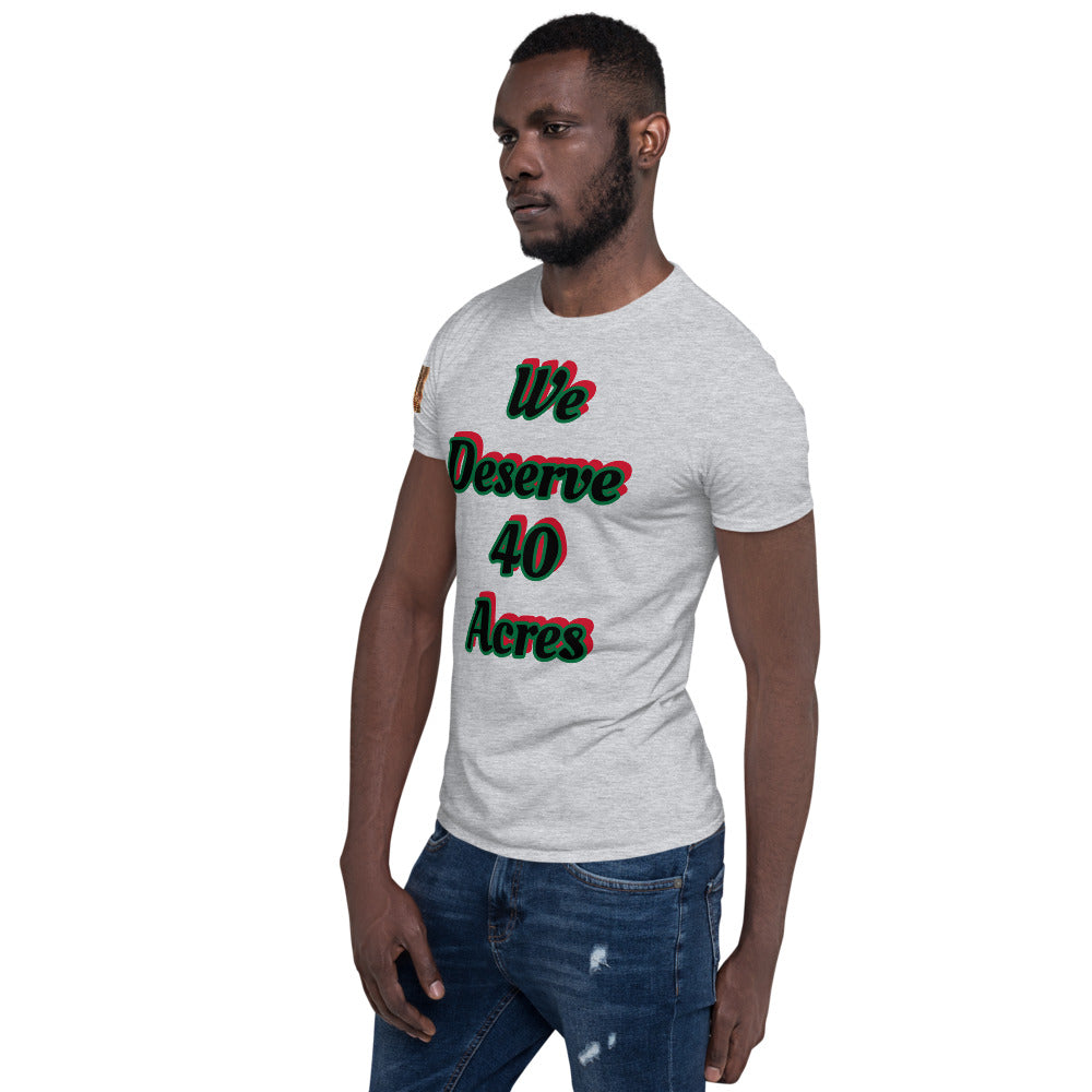 Short-Sleeve Unisex “We deserve 40 acres” T-Shirt