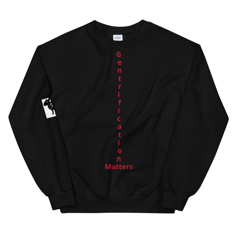 Unisex “Gentrification Matter” Sweatshirt