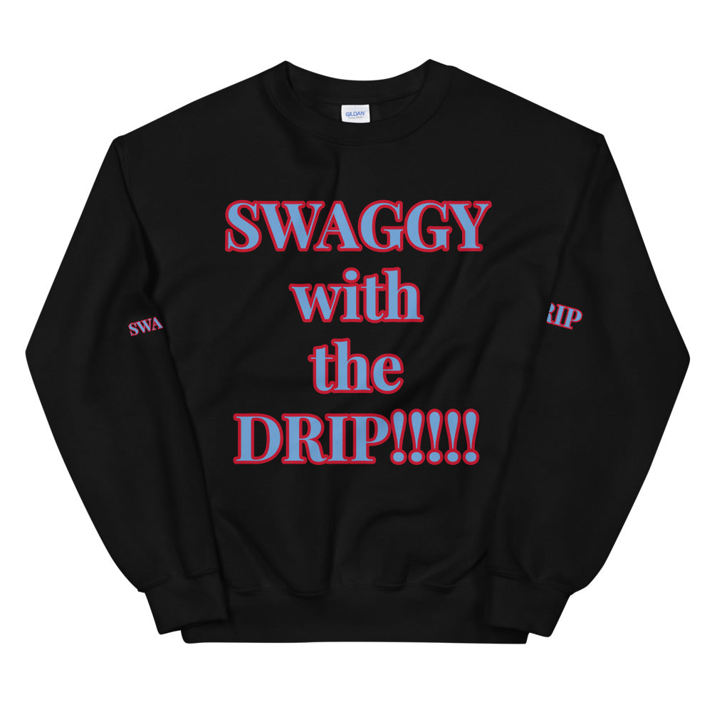 Unisex “SWAGGY with the DRIP” Sweatshirt