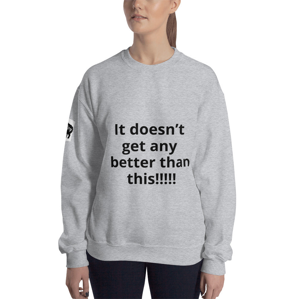 Unisex “It doesn’t get” Sweatshirt