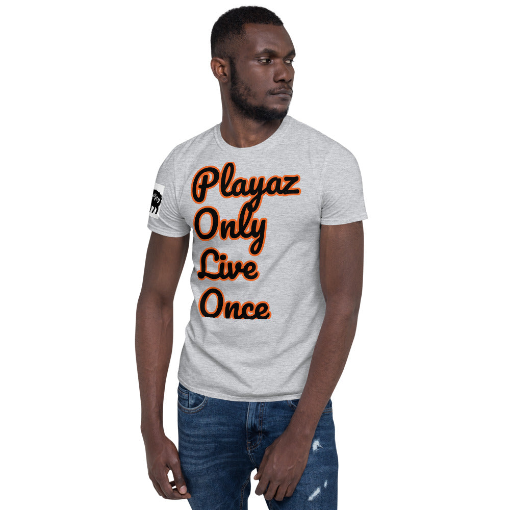 Short-Sleeve Unisex “PlayazOnlyLiveOnce”T-Shirt