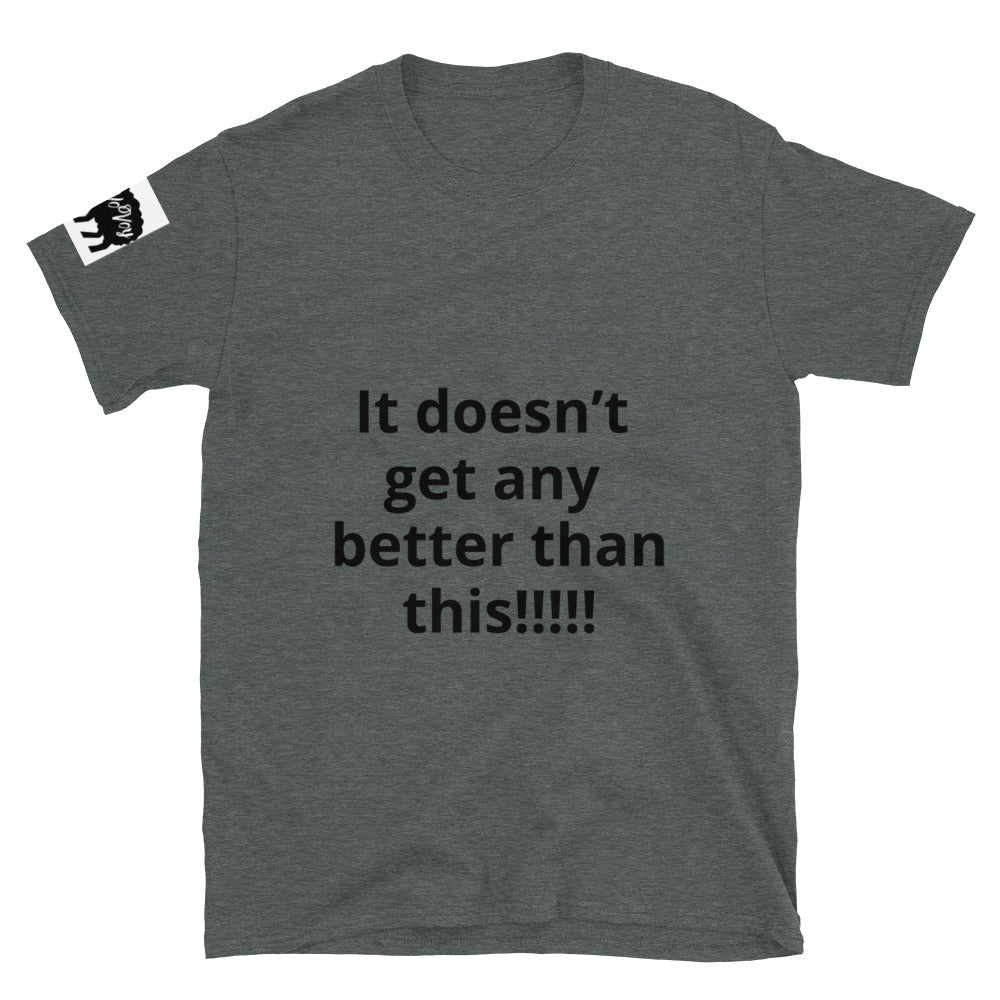 Short-Sleeve Unisex “It doesn’t get” T-Shirt