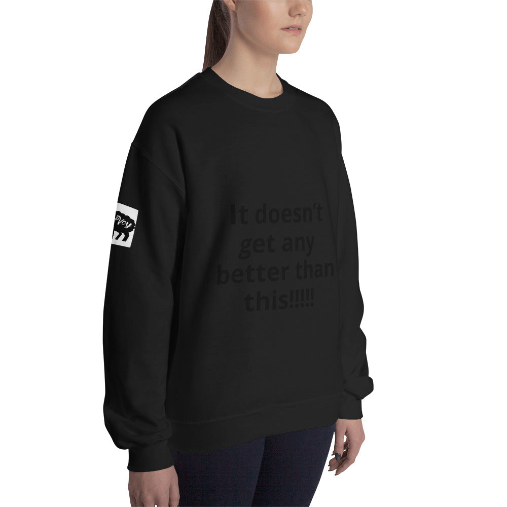 Unisex “It doesn’t get” Sweatshirt