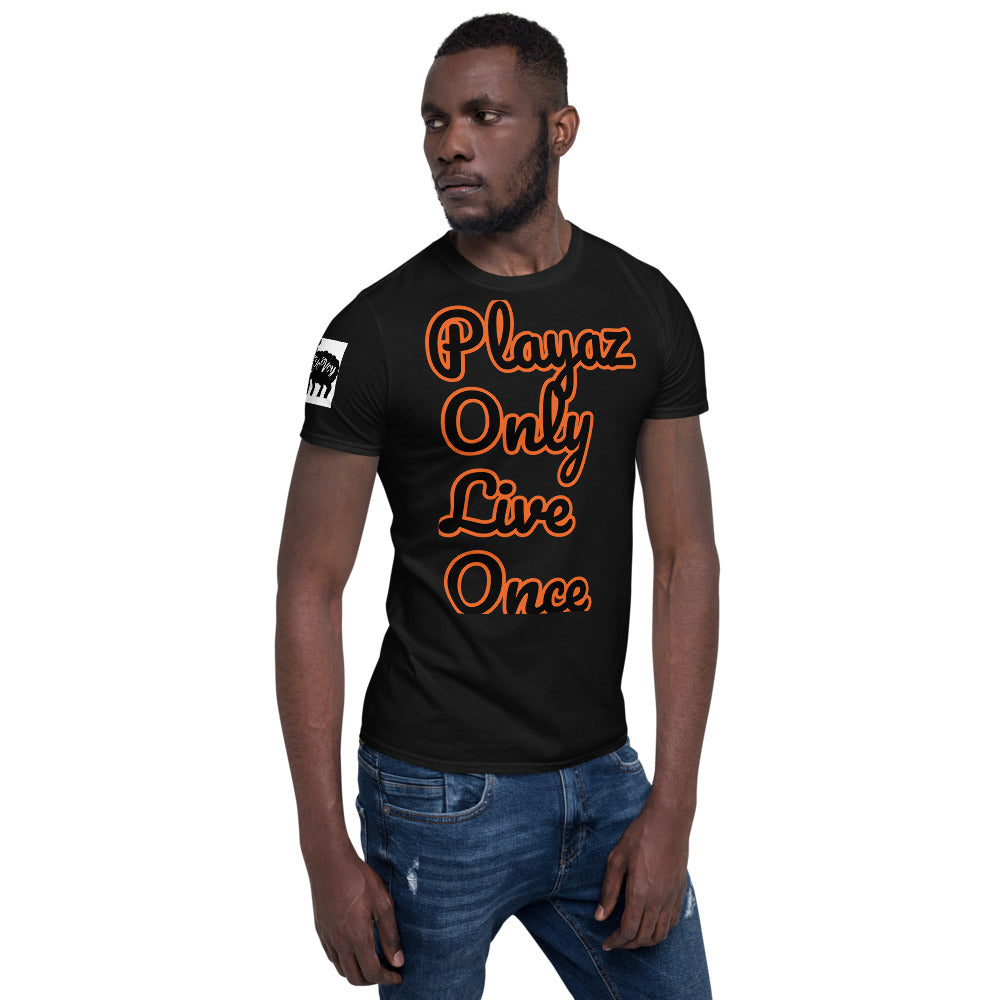 Short-Sleeve Unisex “PlayazOnlyLiveOnce”T-Shirt