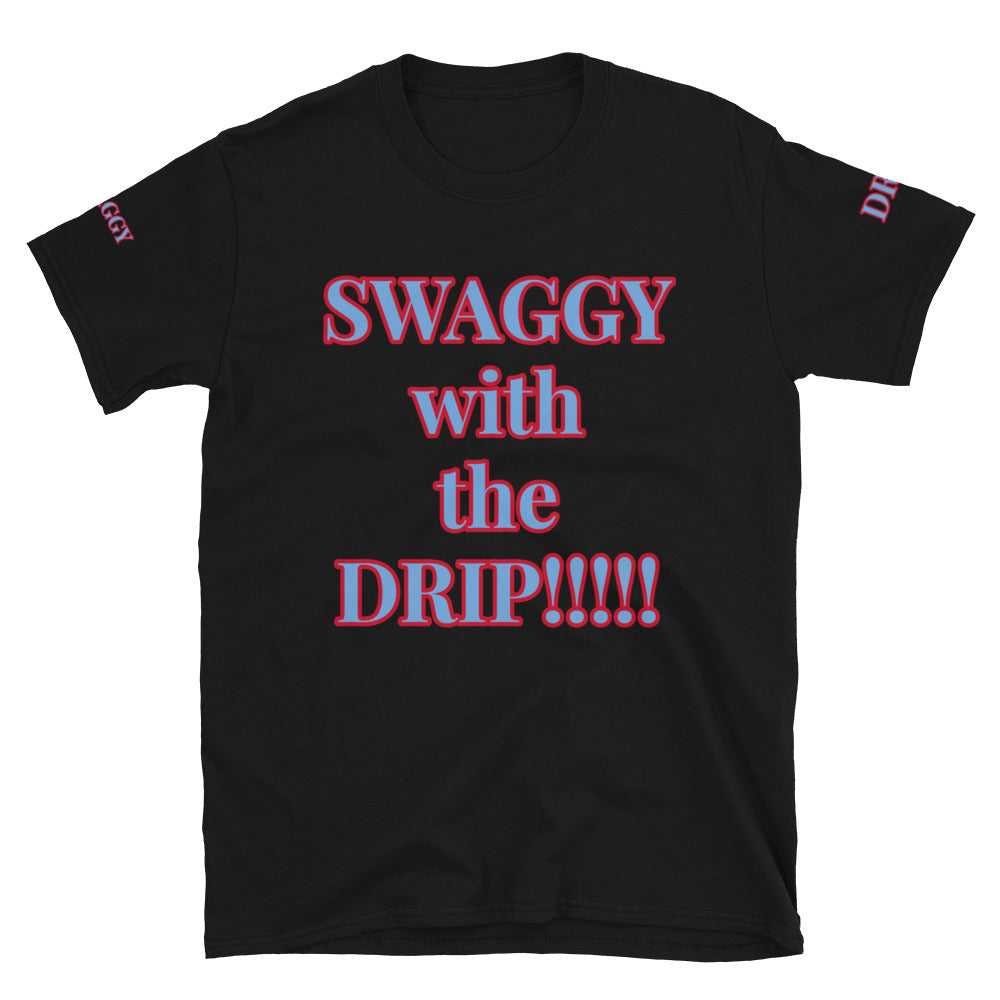 Short-Sleeve Unisex”SWAGGY with the DRIP” T-Shirt