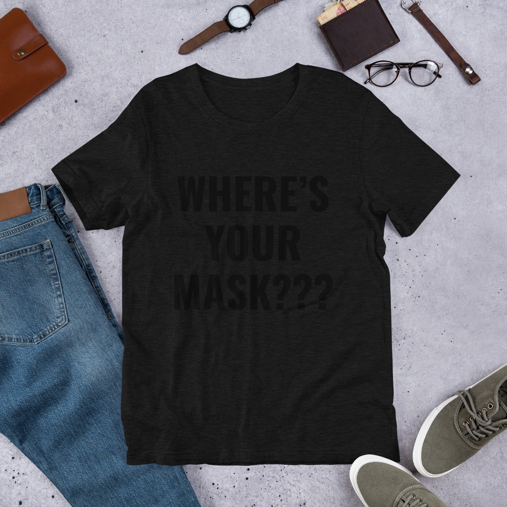Short-Sleeve Unisex “Where’s Your Mask” T-Shirt