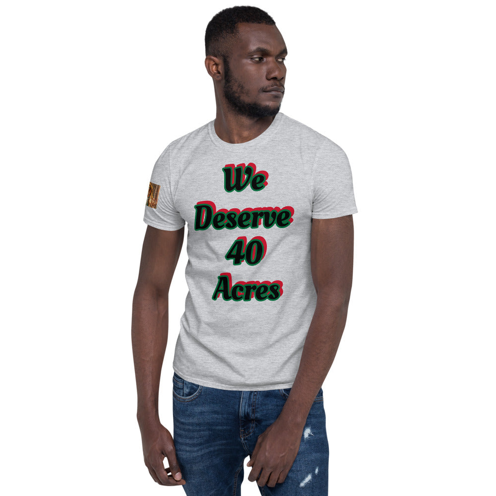 Short-Sleeve Unisex “We deserve 40 acres” T-Shirt