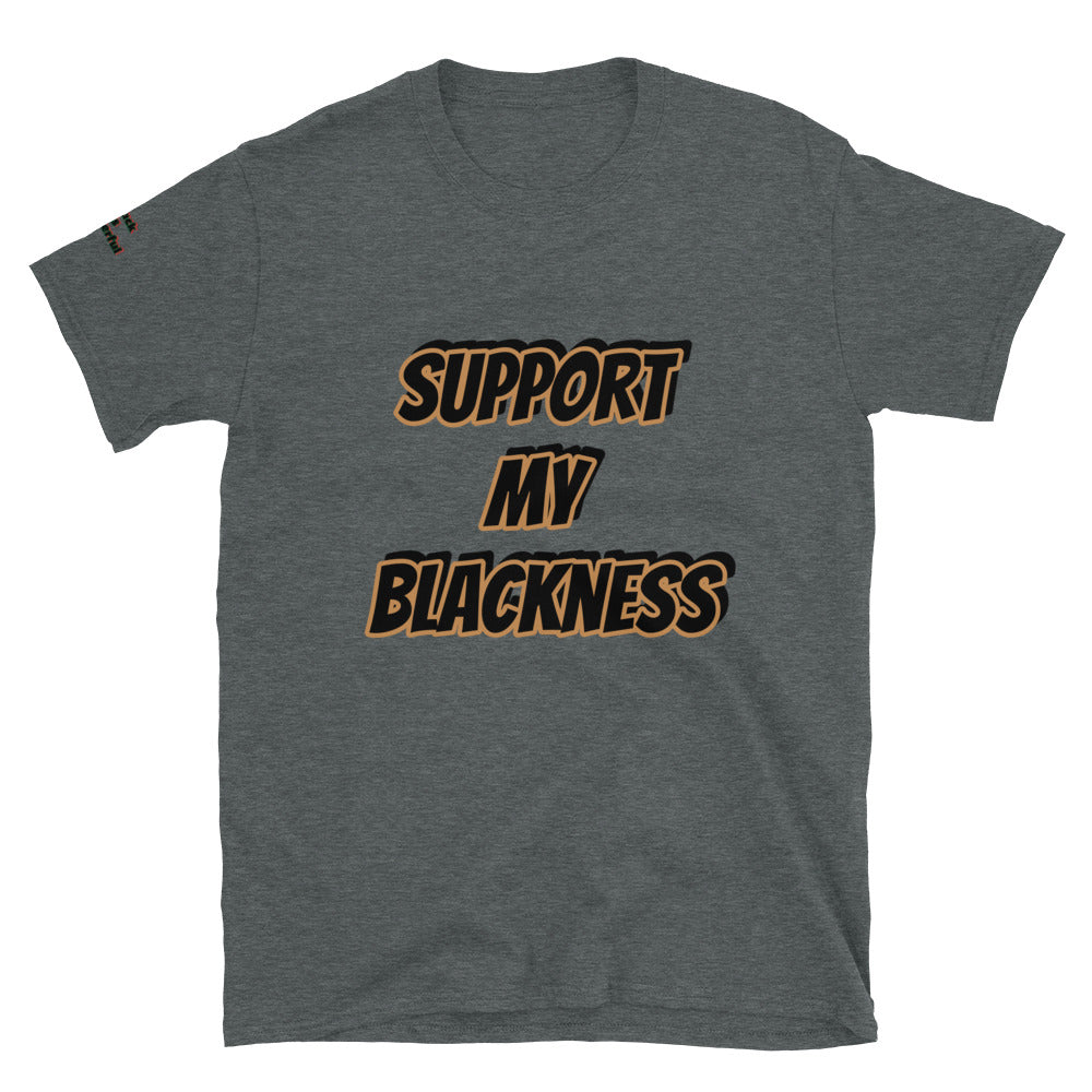 Short-Sleeve Unisex “Support My Blackness”T-Shirt