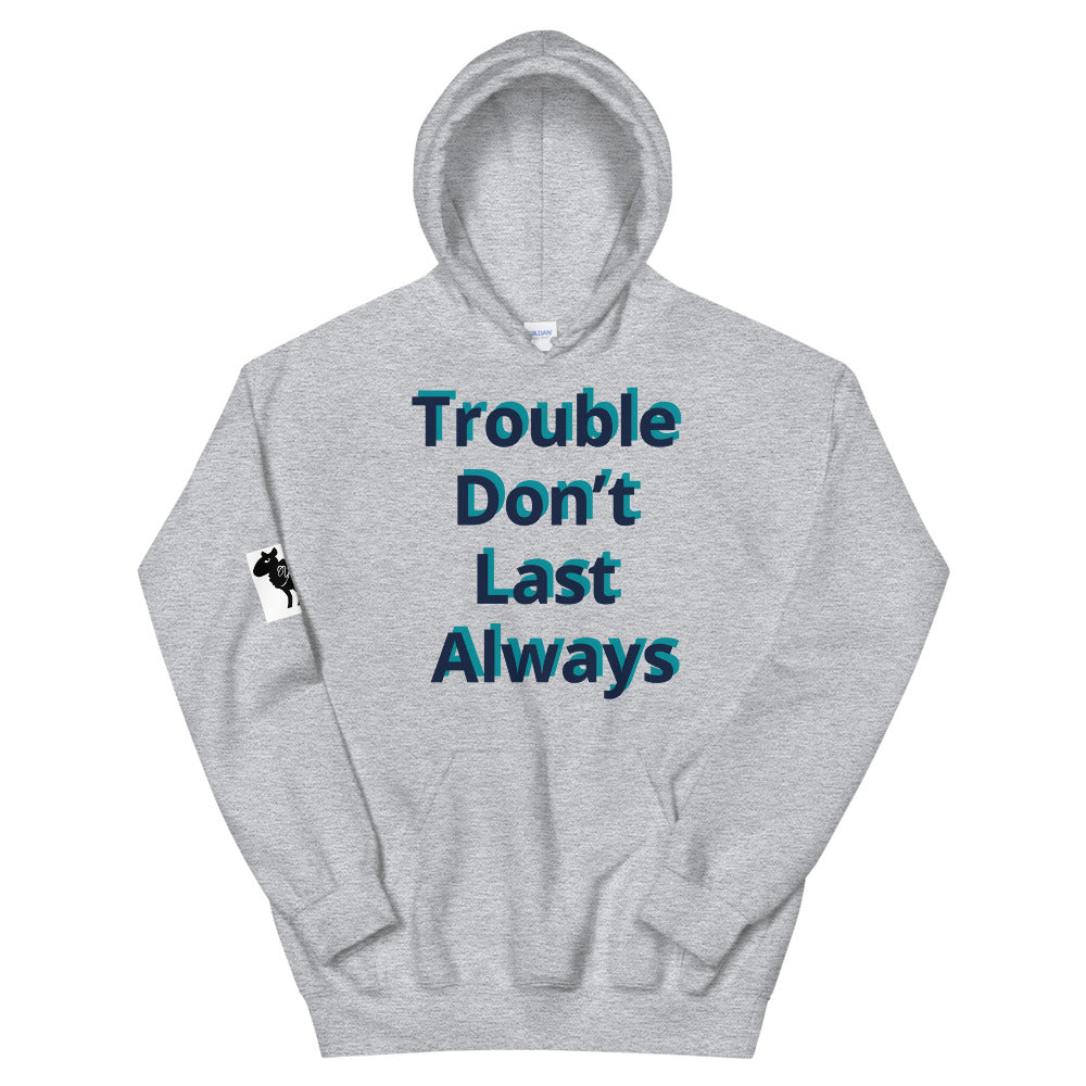 Unisex “Trouble don’t last always” Hoodie