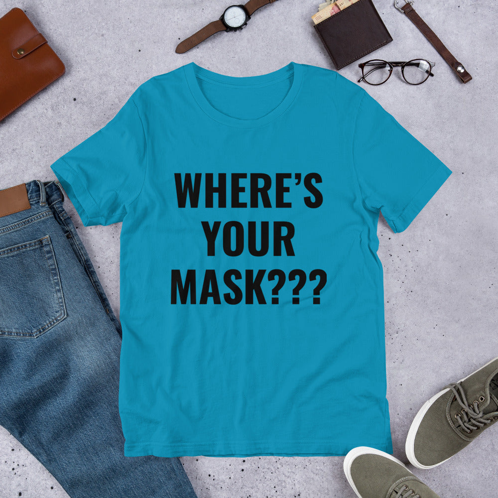 Short-Sleeve Unisex “Where’s Your Mask” T-Shirt