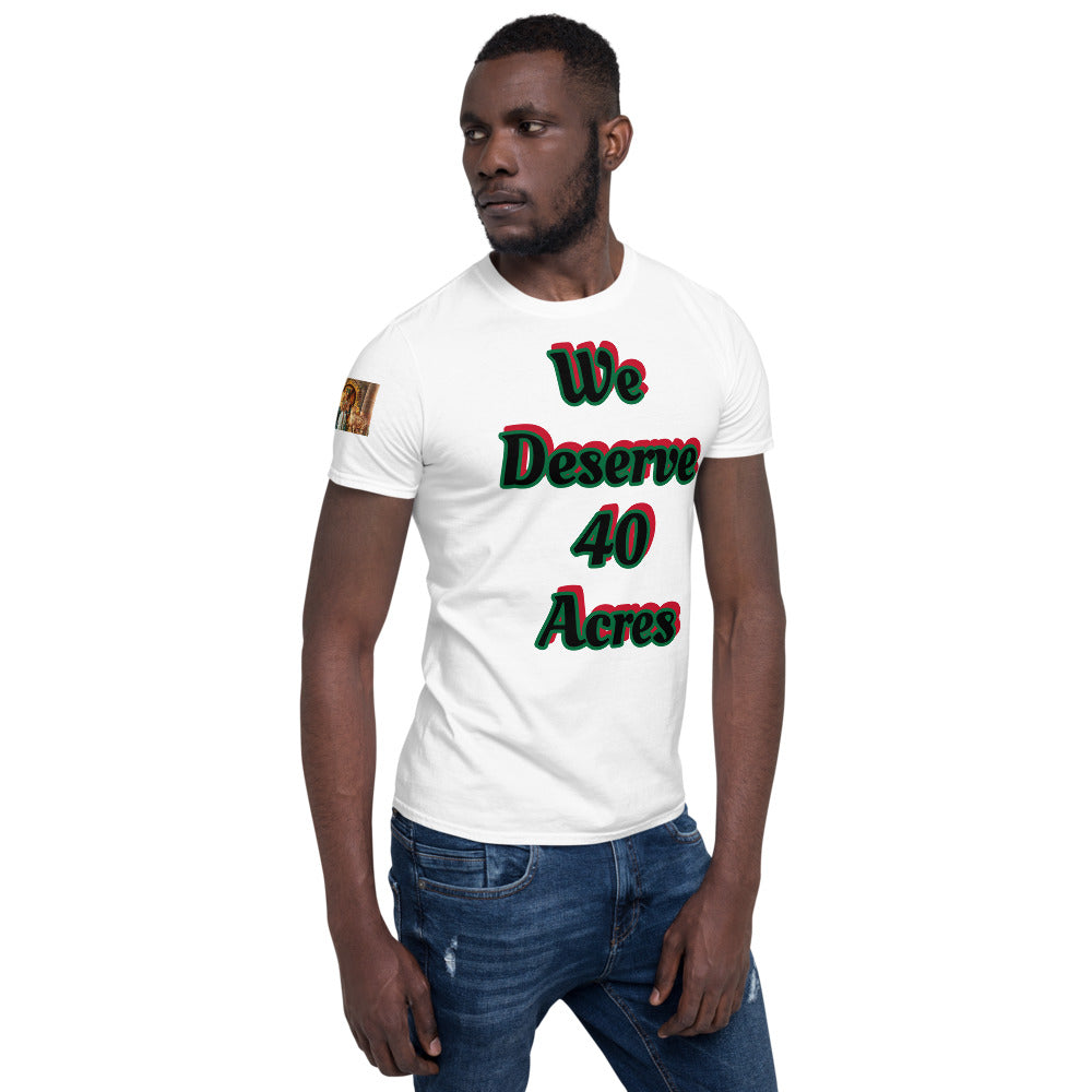 Short-Sleeve Unisex “We deserve 40 acres” T-Shirt