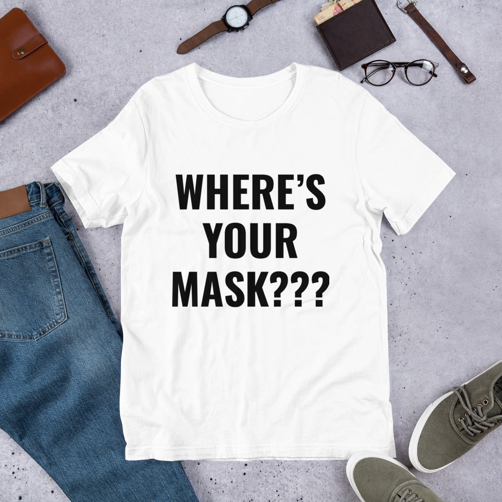 Short-Sleeve Unisex “Where’s Your Mask” T-Shirt