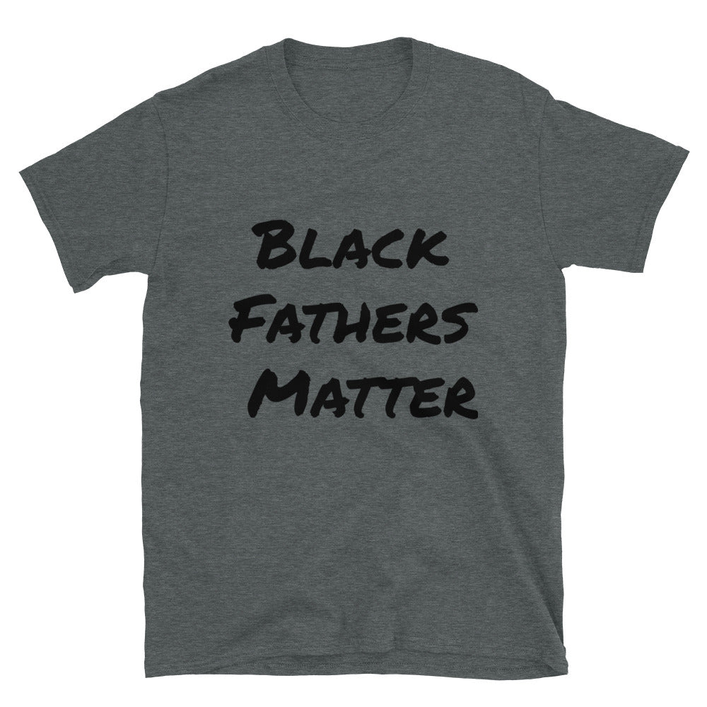 Short-Sleeve Unisex “Black Fathers Matter”  T-Shirt