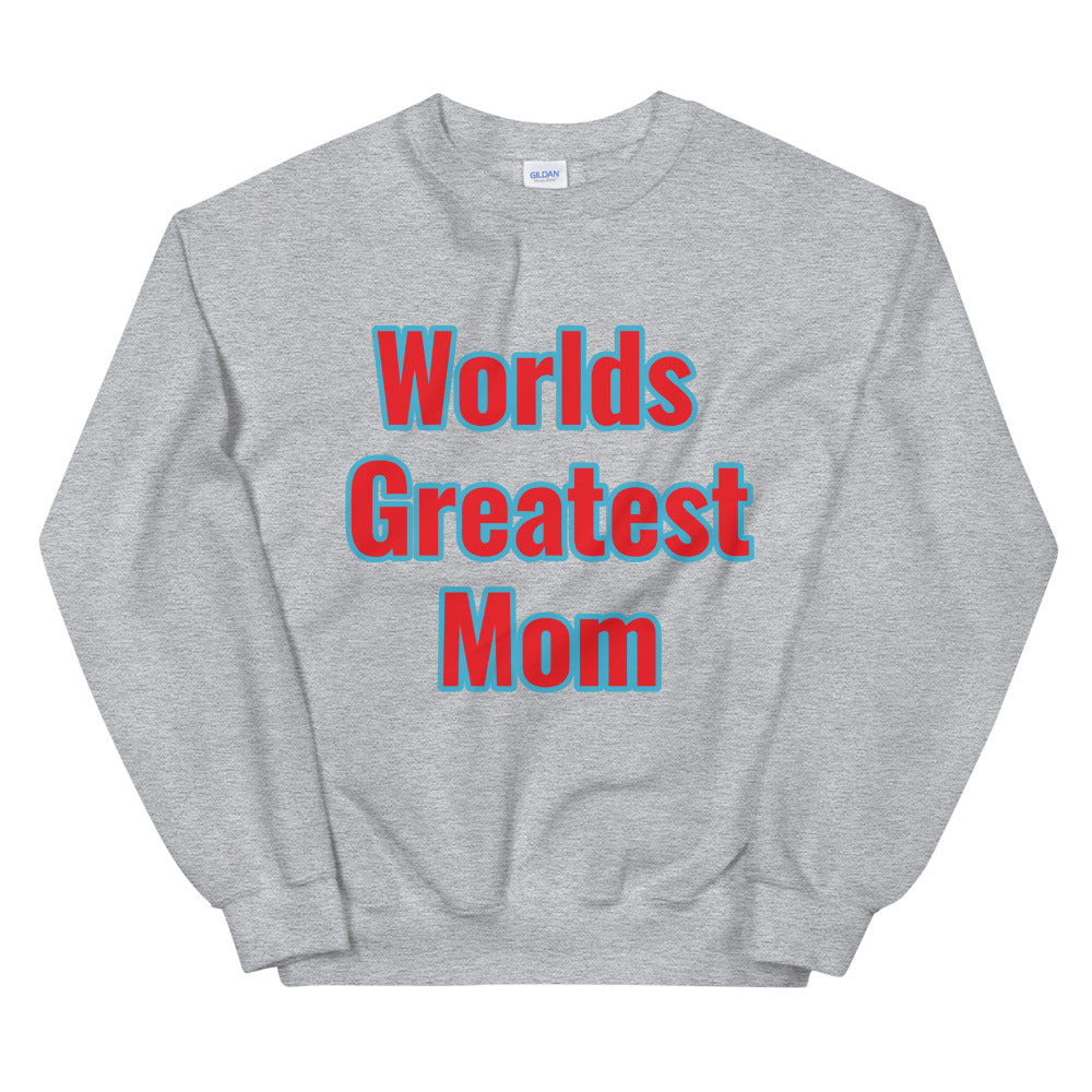 Unisex “Worlds Greatest Mom” Sweatshirt