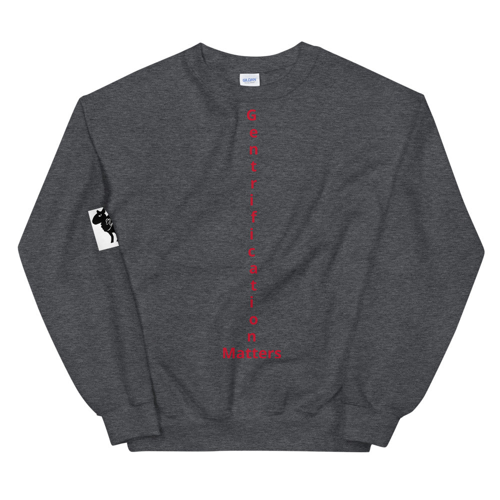 Unisex “Gentrification Matter” Sweatshirt