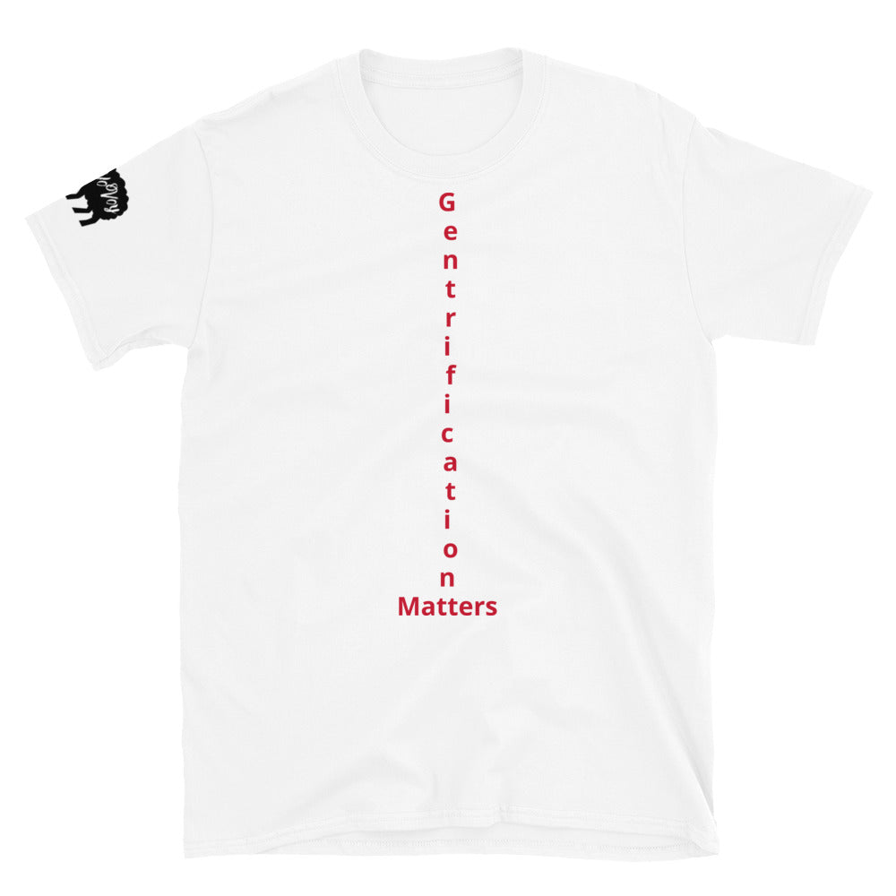 Short-Sleeve Unisex “Gentrification Matters” T-Shirt