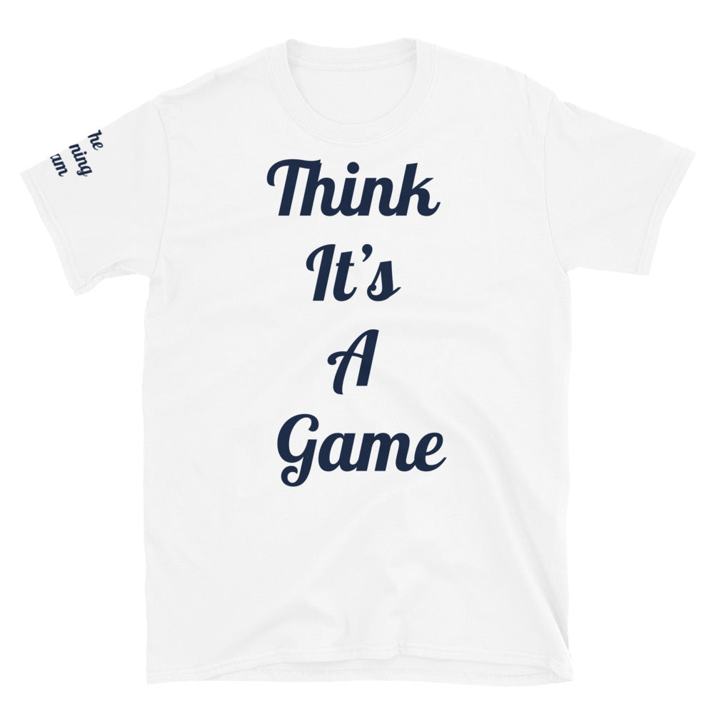 Short-Sleeve Unisex “Think it’s a game” T-Shirt