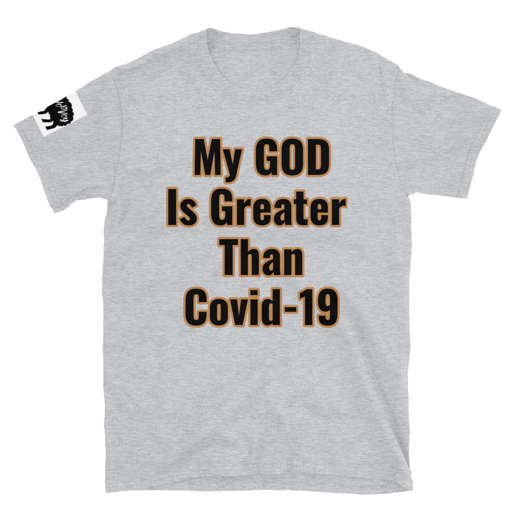 Short-Sleeve Unisex “My GOD is Greater than Covid-19”T-Shirt