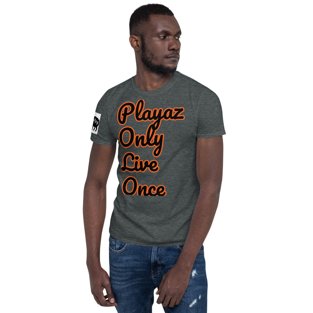 Short-Sleeve Unisex “PlayazOnlyLiveOnce”T-Shirt