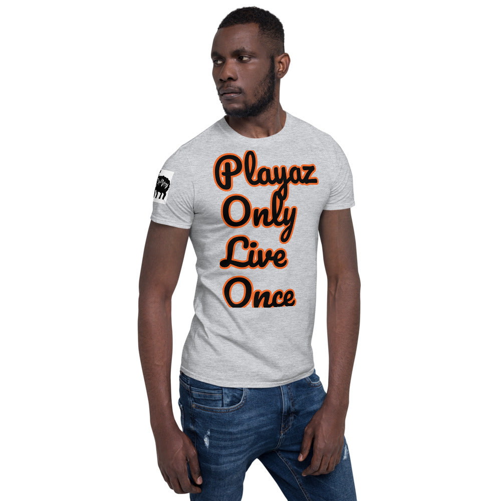 Short-Sleeve Unisex “PlayazOnlyLiveOnce”T-Shirt