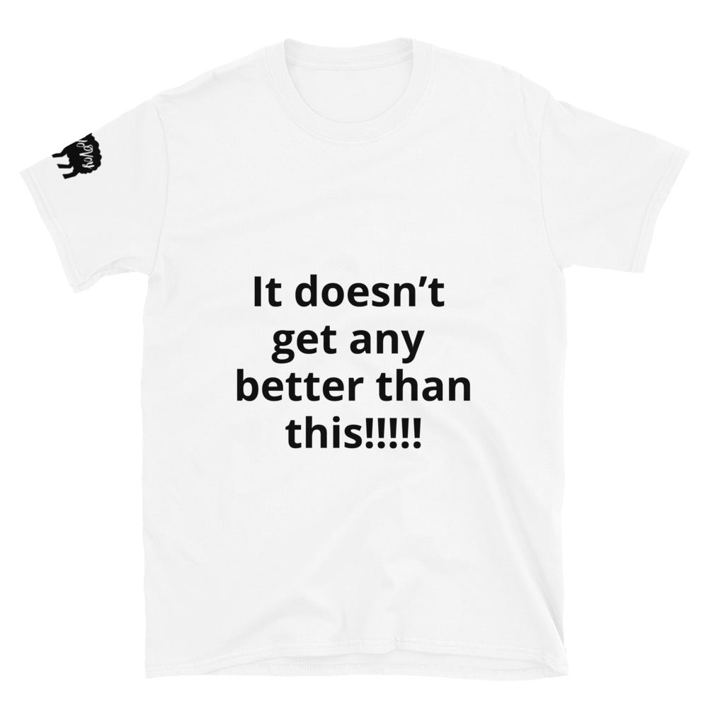 Short-Sleeve Unisex “It doesn’t get” T-Shirt