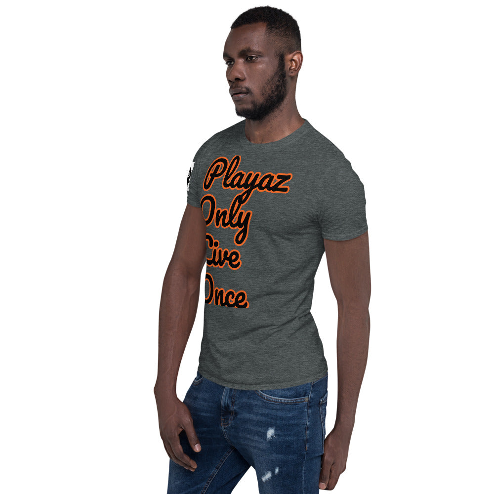 Short-Sleeve Unisex “PlayazOnlyLiveOnce”T-Shirt