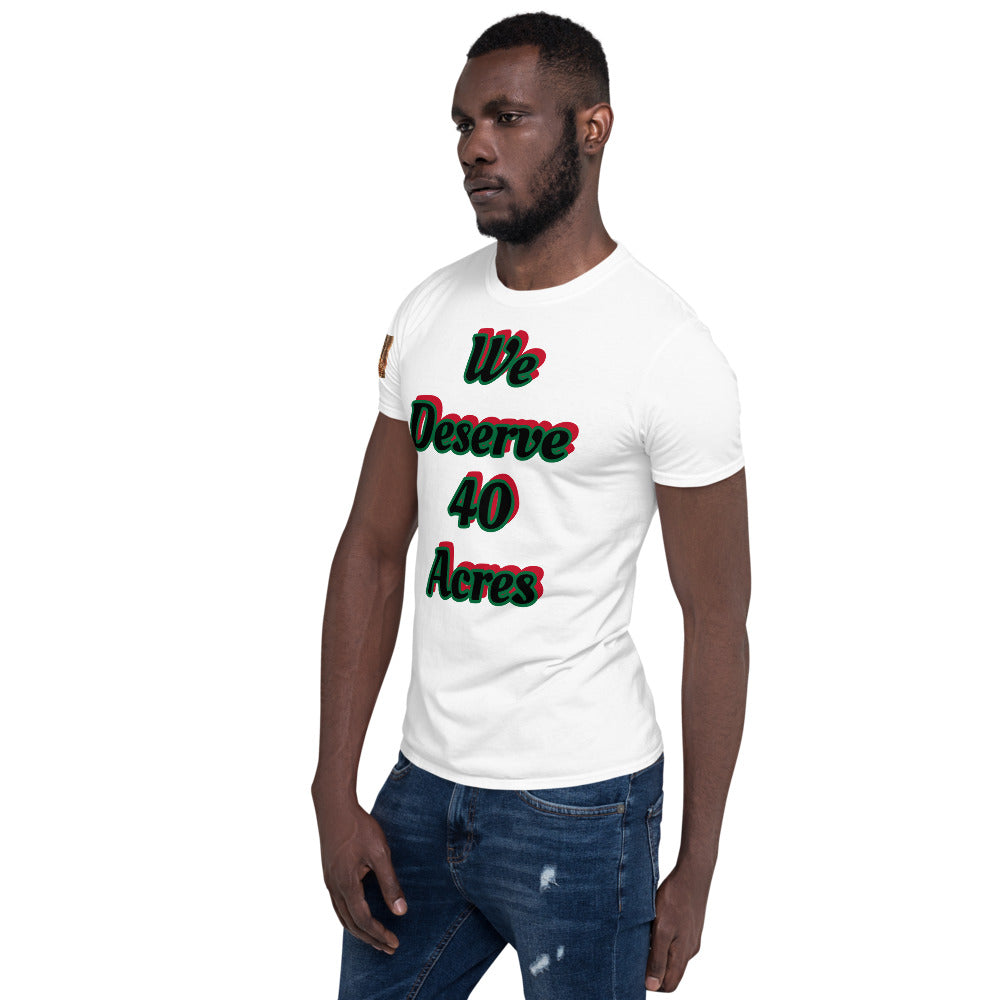Short-Sleeve Unisex “We deserve 40 acres” T-Shirt