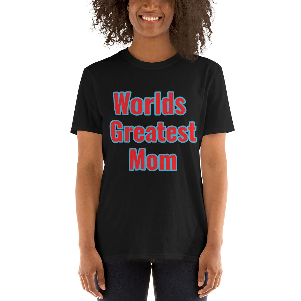 Short-Sleeve Unisex “Worlds Greatest Mom” T-Shirt