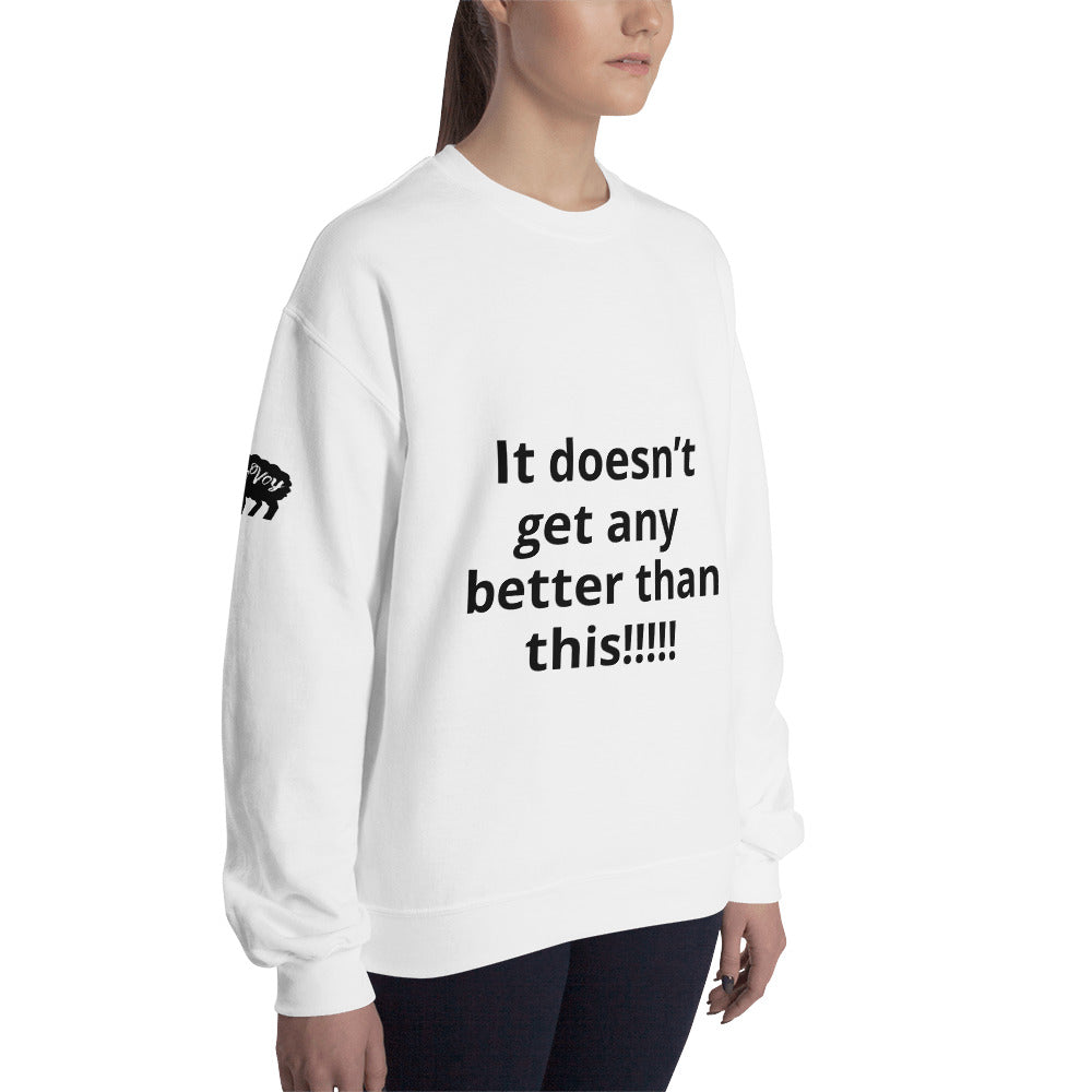 Unisex “It doesn’t get” Sweatshirt